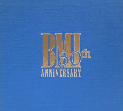 BMI’s 50th Anniversary Collection: The Explosion of American Music 1940–1990