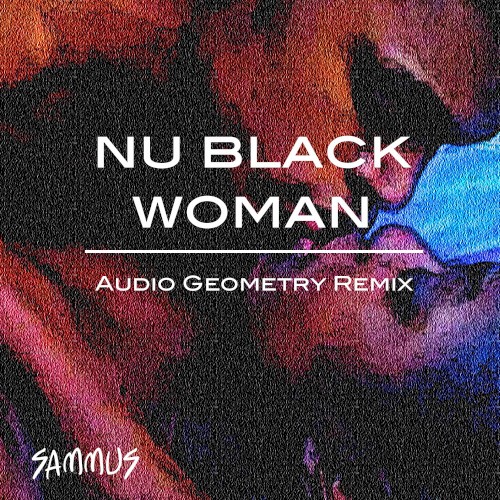 Nu Black Woman (Audio Geometry remix)
