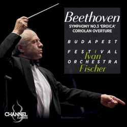 Symphony no. 3 ‘Eroica’ / Coriolan Overture