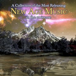 A Collection of the Most Relaxing New Age Music in the Universe
