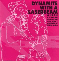 Dynamite With a Laser Beam: Queen as Heard Through the Meat Grinder of Three One G