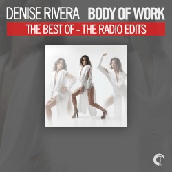 Body of Work - The Best of Denise Rivera - Radio Edits