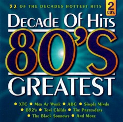 Decade of Hits: 80’s Greatest