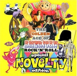 The Golden Age of American Rock 'N' Roll: Special Novelty Edition