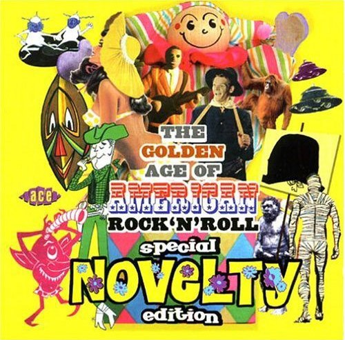 The Golden Age of American Rock 'N' Roll: Special Novelty Edition