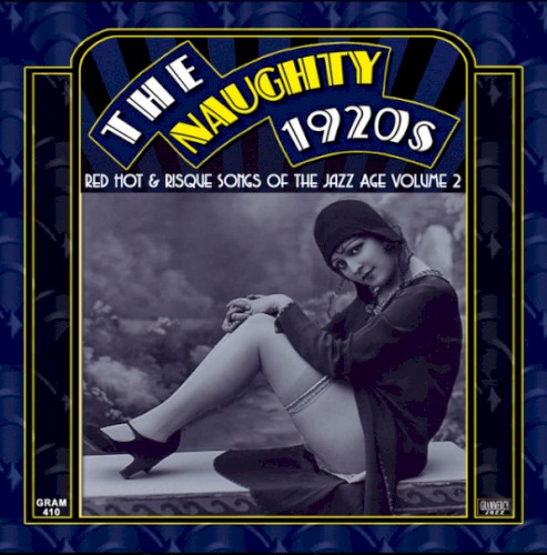 The Naughty 1920s: Red Hot & Risque Songs Of The Jazz Age - Volume 2