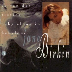 Volume 3. Ex-fan des sixties - Baby Alone in Babylone