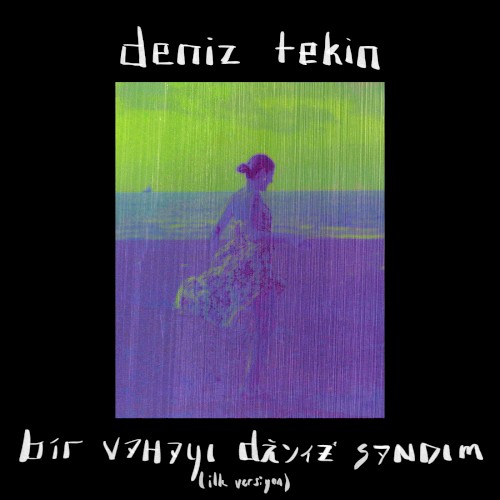 Bir Vahayı Deniz Sandım (İlk Versiyon)