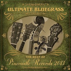 Ultimate Bluegrass: The Best of Pinecastle Records 2013