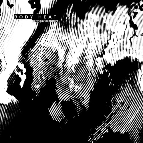 BODY HEAT (BANDCAMP FRIDAY ONLY)