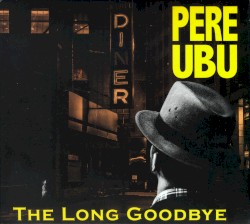 The Long Goodbye