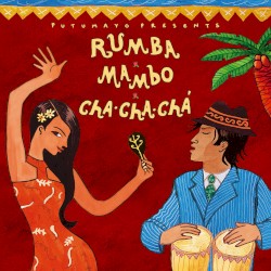 Putumayo Presents: Rumba, Mambo, Cha Cha Chá
