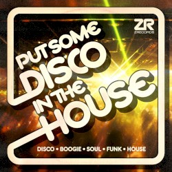 Z Records Presents Put Some Disco in the House