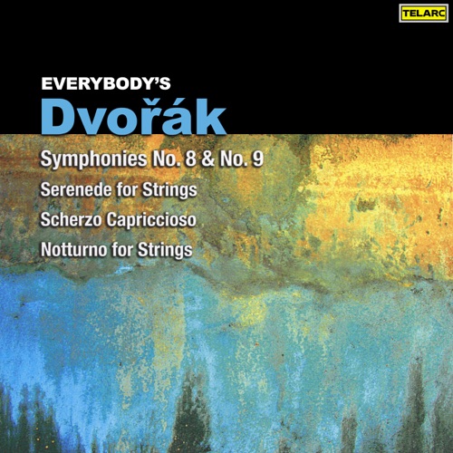 Everybody’s Dvořák: Symphonies Nos. 8 & 9, Serenade for Strings, Scherzo capriccioso & Notturno for Strings