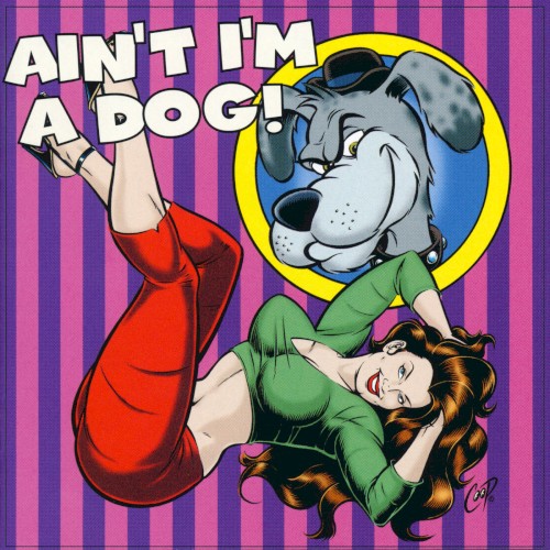 Ain't I'm a Dog: 25 More Rockabilly Rave-Ups