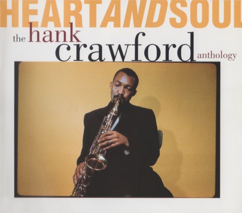 Heart and Soul: The Hank Crawford Anthology