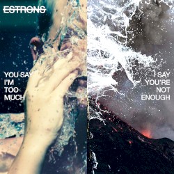 You Say I’m Too Much, I Say You’re Not Enough