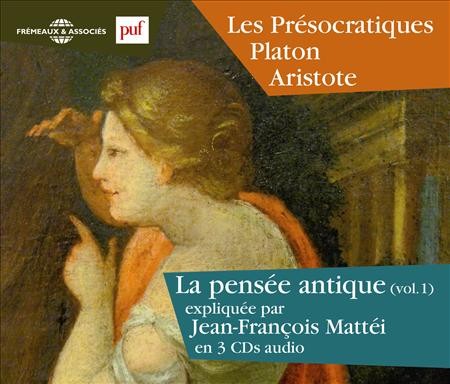 La pensée antique (vol. 1) : Les présocratiques - Platon - Aristote