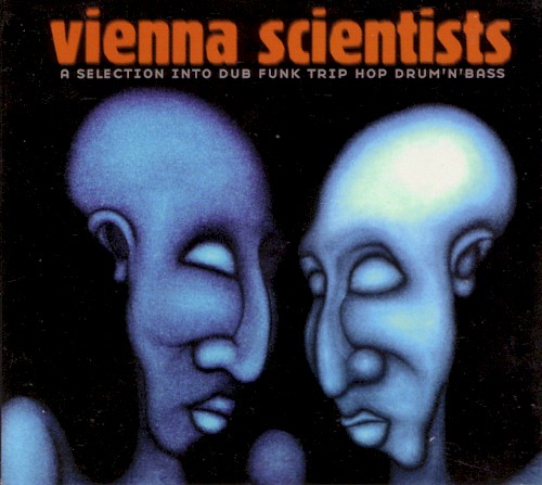 Vienna Scientists: A Selection Into Dub Funk Trip Hop Drum 'n' Bass