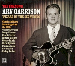 The Unknown Arv Garrison: Wizard of the Six String