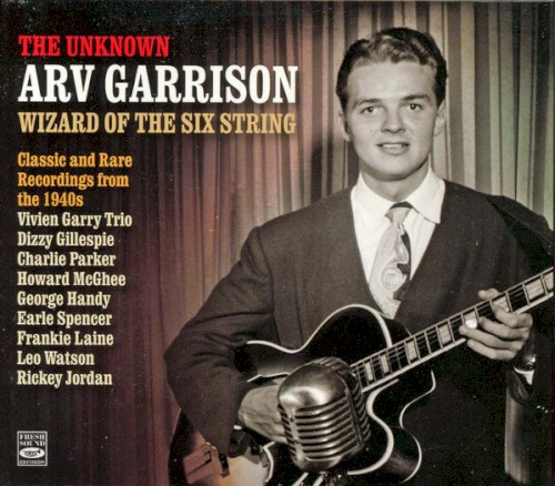 The Unknown Arv Garrison: Wizard of the Six String