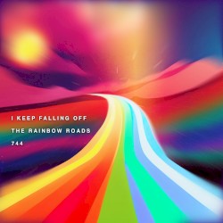 I Keep Falling off the Rainbow Roads