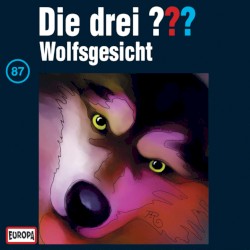 Die drei ??? 87: Wolfsgesicht