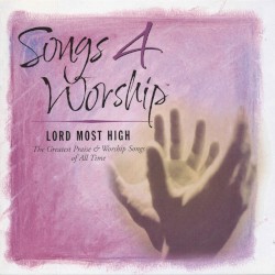 Songs 4 Worship: Lord Most High