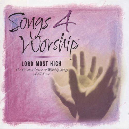 Songs 4 Worship: Lord Most High