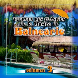 Vuelven los clásicos de la música de balneario, vol. 3