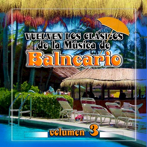 Vuelven los clásicos de la música de balneario, vol. 3