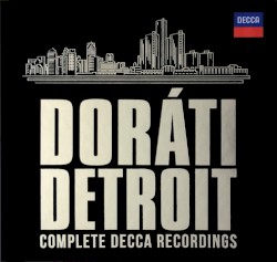Doráti in Detroit: Complete Decca Recordings