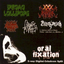 Oral Fixation 5-Way Digital Grindcore Split