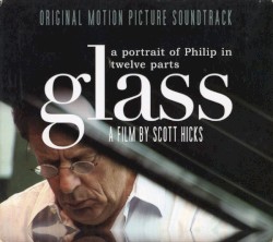 Glass: A Portrait of Philip in Twelve Parts
