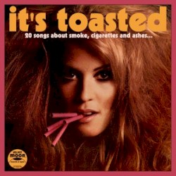It’s Toasted: 20 Songs About Smoke, Cigarettes & Ashes
