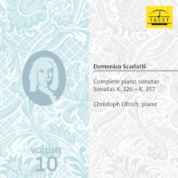 Complete Piano Sonatas, Volume 10: Sonatas K. 326 – K. 357