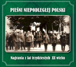 Pieśni niepodległej Polski – nagrania z lat trzydziestych XX wieku