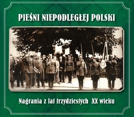 Pieśni niepodległej Polski – nagrania z lat trzydziestych XX wieku