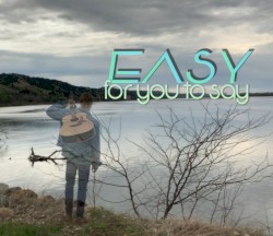 Easy (For You To Say)