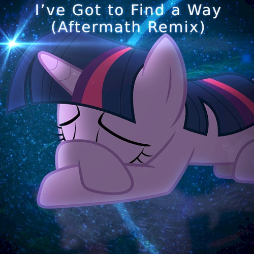 I've Got to Find a Way (Aftermath Remix)