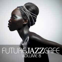 Future Jazz Cafe, Vol. 8