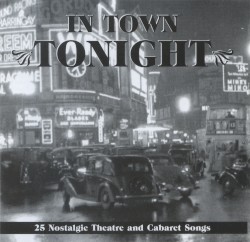 In Town Tonight: 25 Nostalgic Theatre and Cabaret Songs