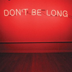 Don’t Be Long