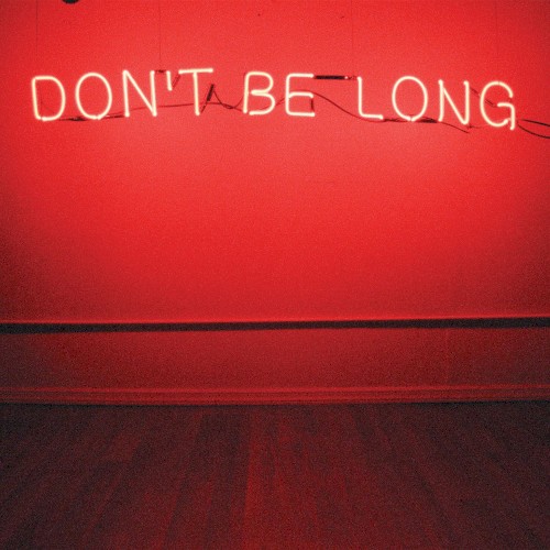 Don’t Be Long