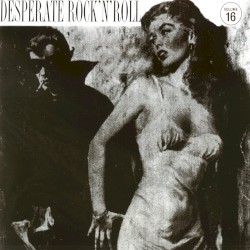 Desperate Rock 'n' Roll, Volume 16