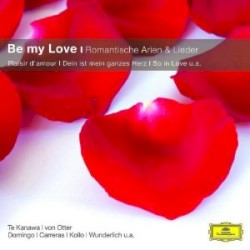 Be My Love: Romantische Arien und Lieder