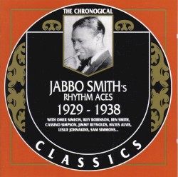 The Chronological Classics: Jabbo Smith's Rhythm Aces 1929-1938