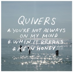 You're Not Always On My Mind / When It Breaks / Me In Honey
