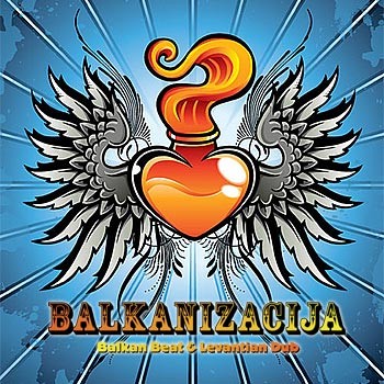 Balkanizacija: Balkan Beat & Levantian Dub