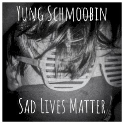 Sad Lives Matter